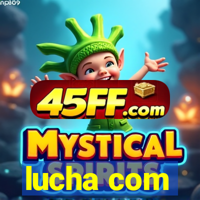 lucha com
